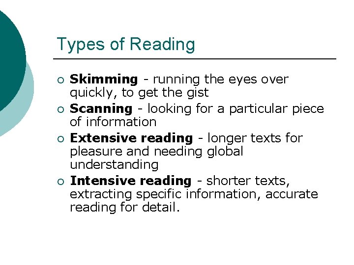 Types of Reading ¡ ¡ Skimming - running the eyes over quickly, to get