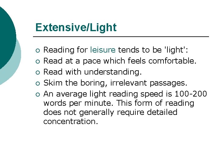 Extensive/Light ¡ ¡ ¡ Reading for leisure tends to be 'light': Read at a