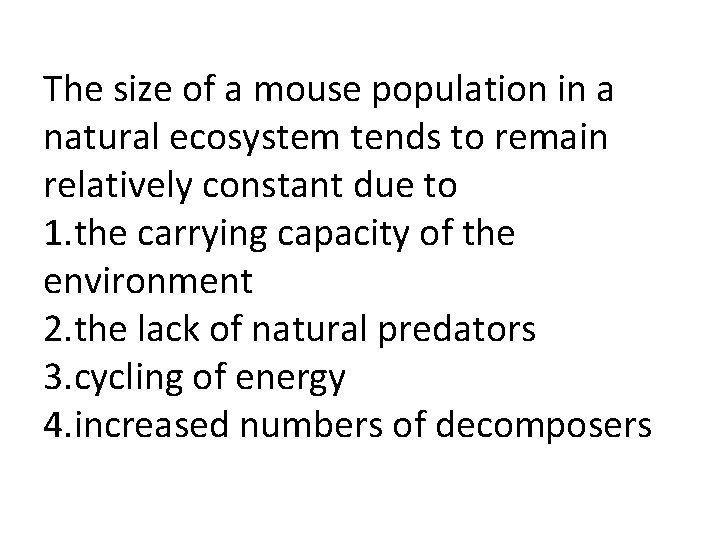 The size of a mouse population in a natural ecosystem tends to remain relatively The size of a mouse population in a natural ecosystem tends to remain relatively