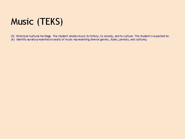 Music (TEKS) (5) Historical/cultural heritage. The student relates music to history, to society, and