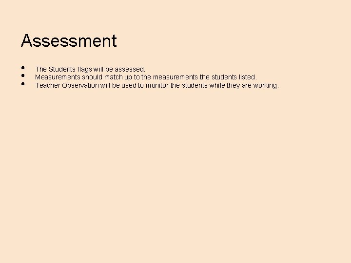 Assessment • • • The Students flags will be assessed. Measurements should match up