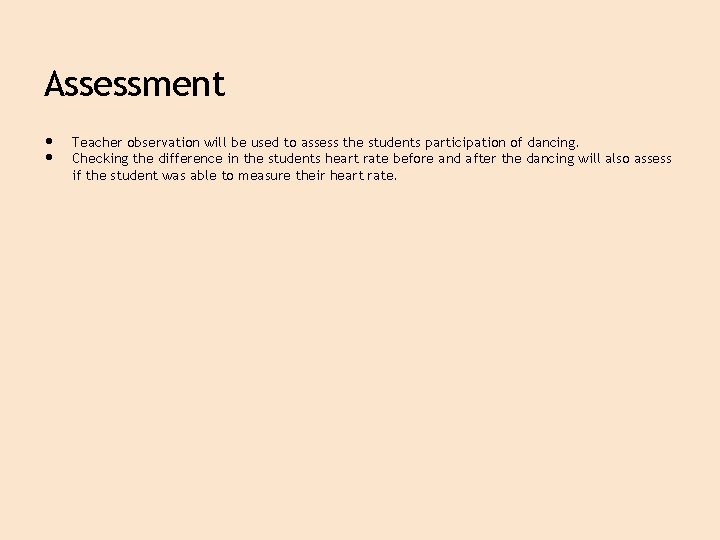 Assessment • • Teacher observation will be used to assess the students participation of