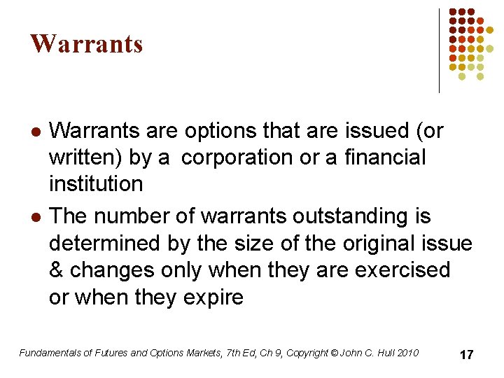 Warrants l l Warrants are options that are issued (or written) by a corporation