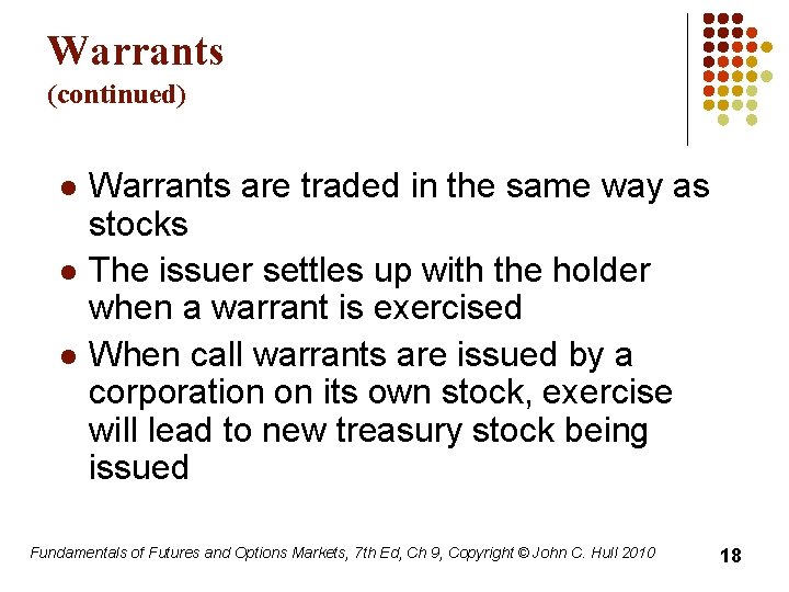 Warrants (continued) l l l Warrants are traded in the same way as stocks