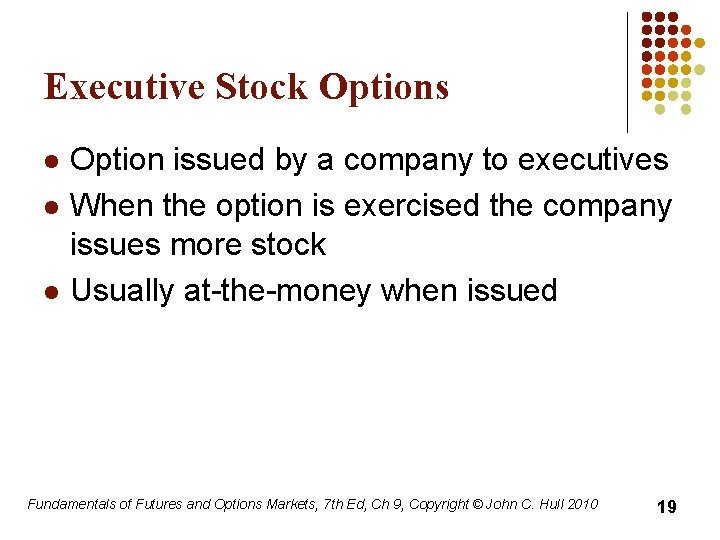 Executive Stock Options l l l Option issued by a company to executives When