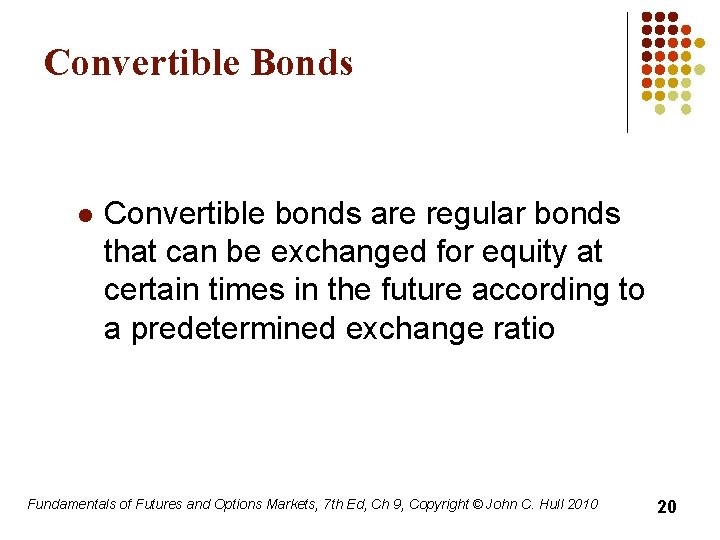 Convertible Bonds l Convertible bonds are regular bonds that can be exchanged for equity