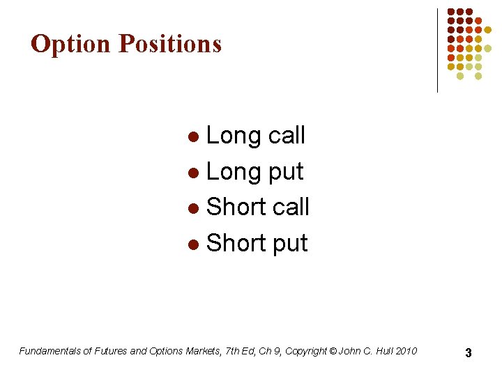 Option Positions Long call l Long put l Short call l Short put l