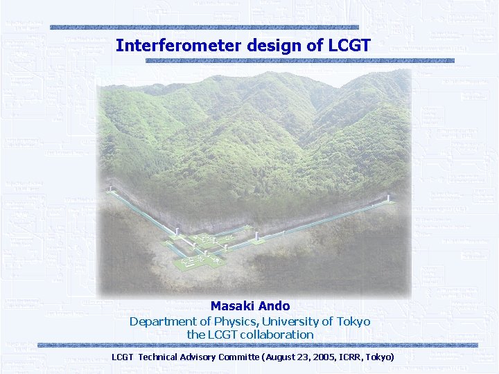 Interferometer design of LCGT Masaki Ando Department of Physics, University of Tokyo the LCGT