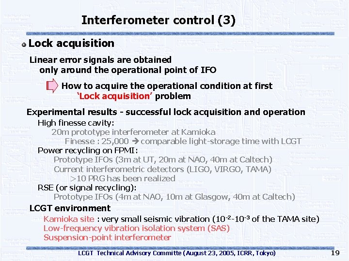 Interferometer control (3) Lock acquisition Linear error signals are obtained only around the operational