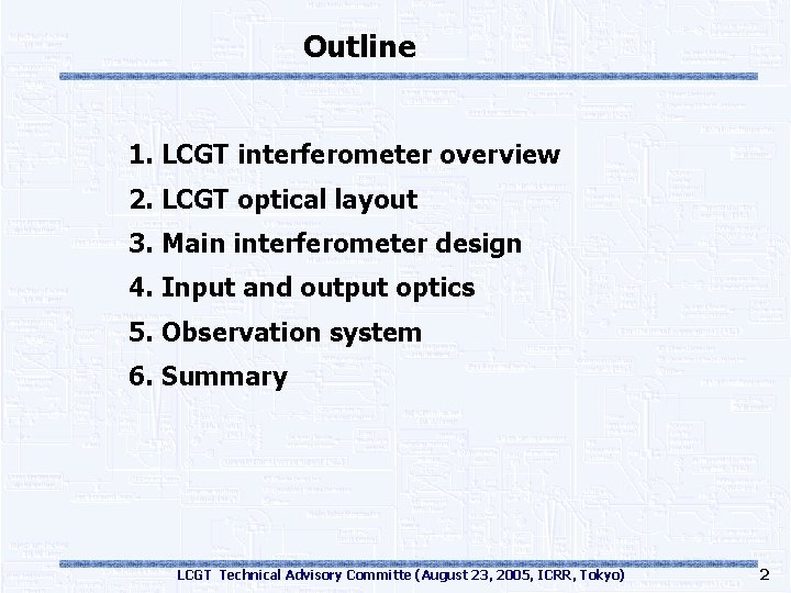 Outline 1. LCGT interferometer overview 2. LCGT optical layout 3. Main interferometer design 4.