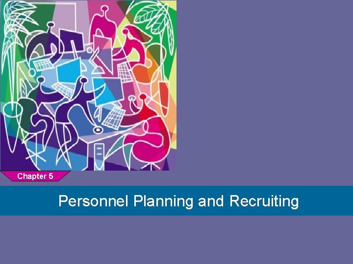 1 Chapter 5 Personnel Planning and Recruiting 