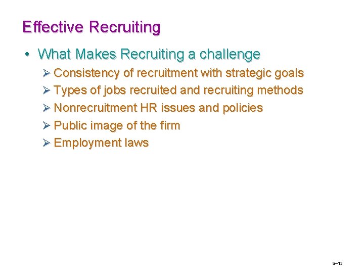 Effective Recruiting • What Makes Recruiting a challenge Ø Consistency of recruitment with strategic