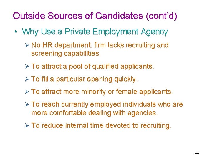 Outside Sources of Candidates (cont’d) • Why Use a Private Employment Agency Ø No