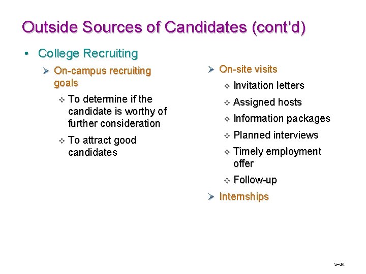 Outside Sources of Candidates (cont’d) • College Recruiting Ø On-campus recruiting Ø On-site visits