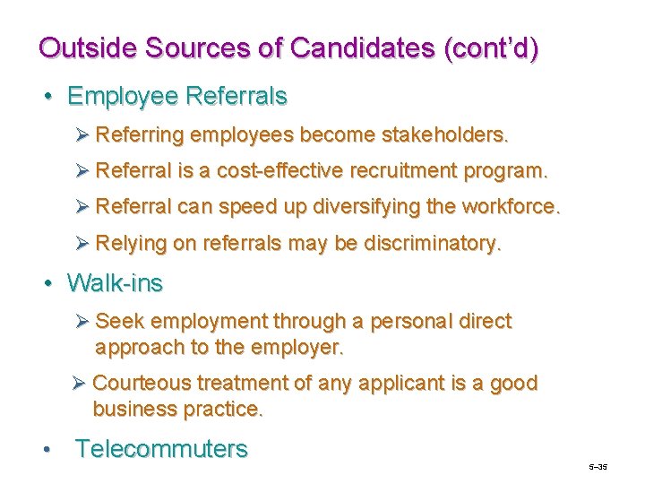 Outside Sources of Candidates (cont’d) • Employee Referrals Ø Referring employees become stakeholders. Ø