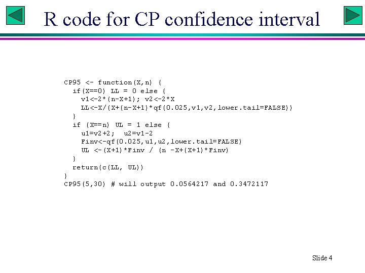 R code for CP confidence interval CP 95 <- function(X, n) { if(X==0) LL