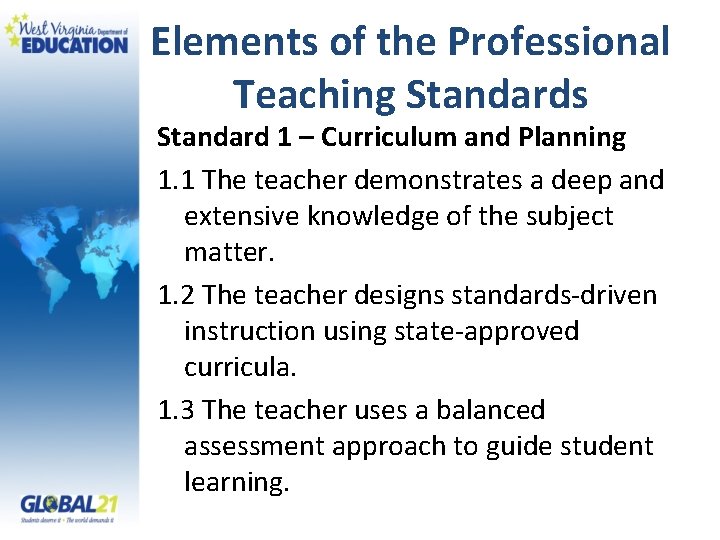 Elements of the Professional Teaching Standards Standard 1 – Curriculum and Planning 1. 1