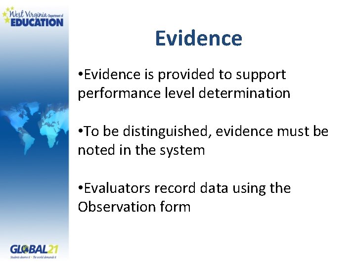 Evidence • Evidence is provided to support performance level determination • To be distinguished,