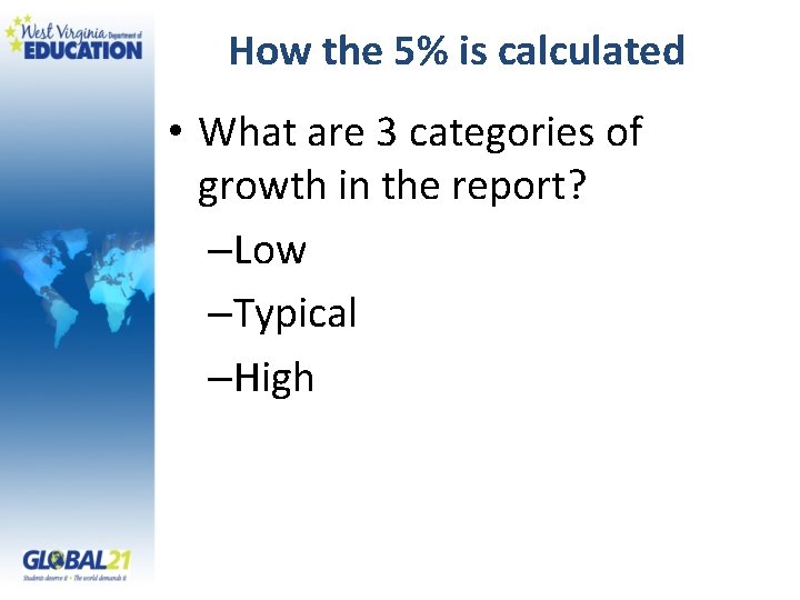 How the 5% is calculated • What are 3 categories of growth in the