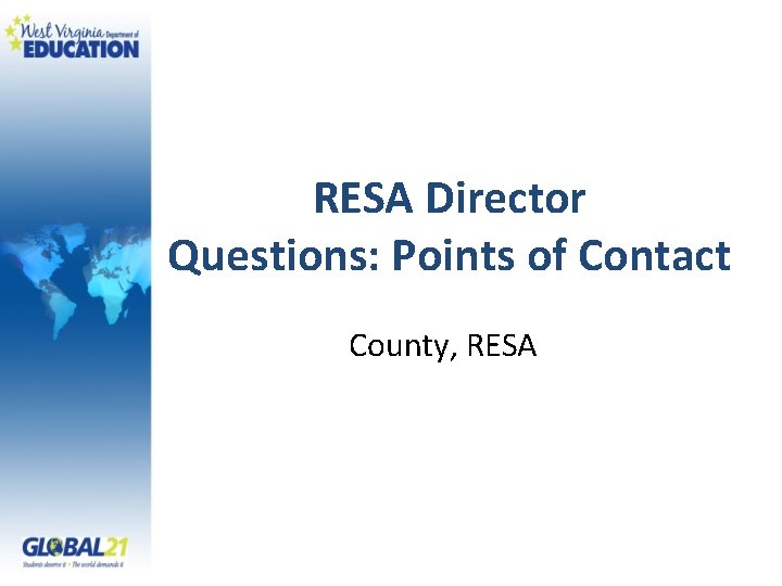 RESA Director Questions: Points of Contact County, RESA 