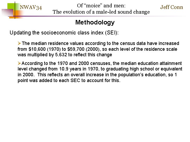 NWAV 34 Of “moice” and men: The evolution of a male-led sound change Jeff