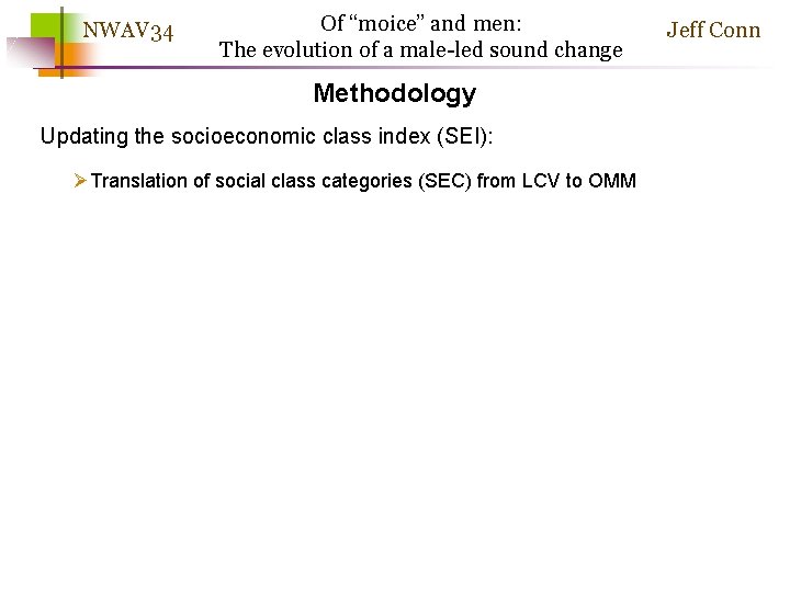 NWAV 34 Of “moice” and men: The evolution of a male-led sound change Methodology