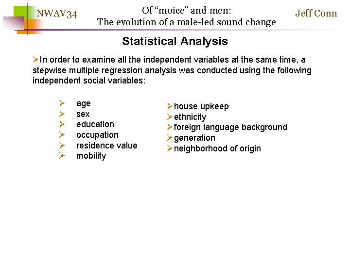 NWAV 34 Of “moice” and men: The evolution of a male-led sound change Jeff