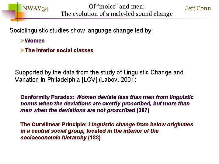 NWAV 34 Of “moice” and men: The evolution of a male-led sound change Jeff