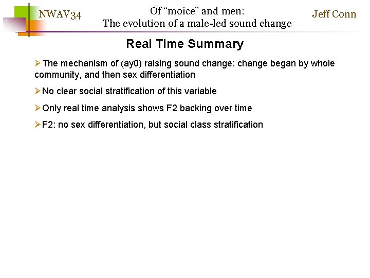 NWAV 34 Of “moice” and men: The evolution of a male-led sound change Jeff