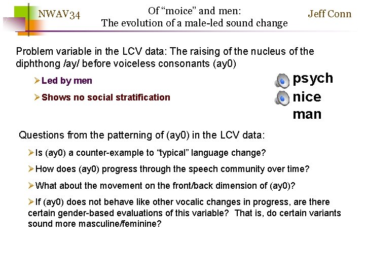 NWAV 34 Of “moice” and men: The evolution of a male-led sound change Jeff