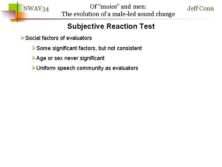 NWAV 34 Of “moice” and men: The evolution of a male-led sound change Subjective