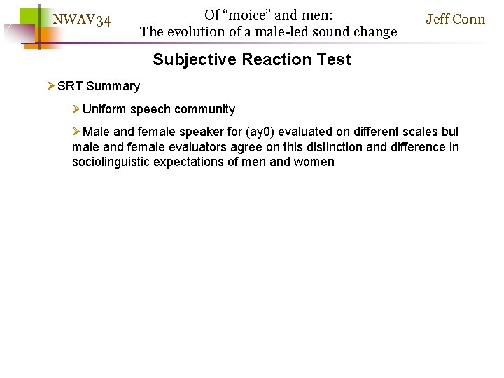 NWAV 34 Of “moice” and men: The evolution of a male-led sound change Jeff