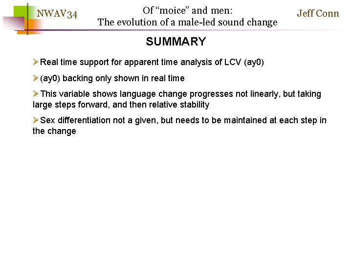 NWAV 34 Of “moice” and men: The evolution of a male-led sound change Jeff