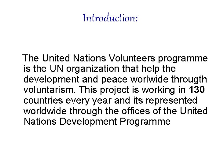 Introduction: The United Nations Volunteers programme is the UN organization that help the development