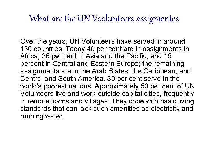 What are the UN Voolunteers assigmentes Over the years, UN Volunteers have served in