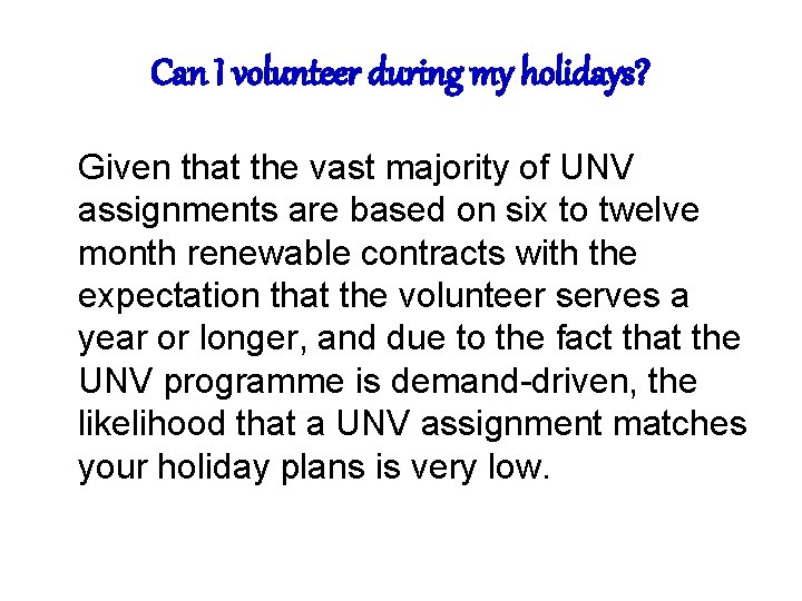 Can I volunteer during my holidays? Given that the vast majority of UNV assignments