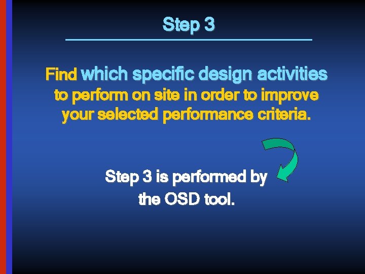 Step 3 Find which specific design activities to perform on site in order to