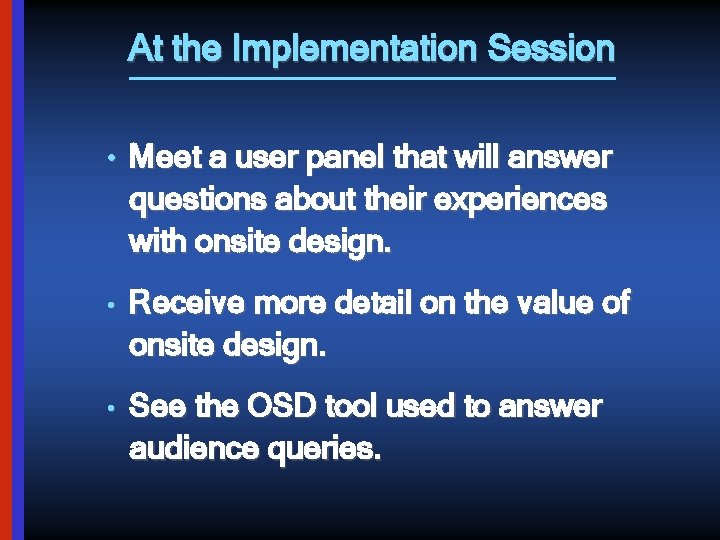 At the Implementation Session • Meet a user panel that will answer questions about