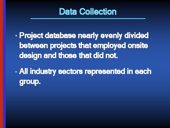 Data Collection • Project database nearly evenly divided between projects that employed onsite design