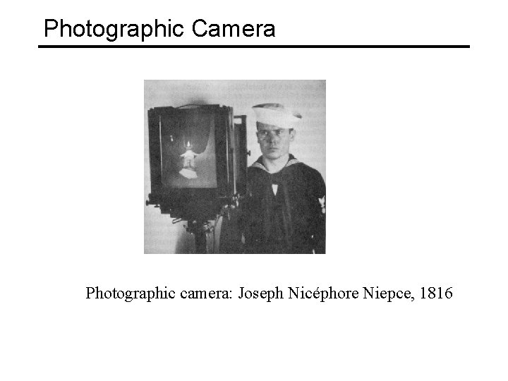 Photographic Camera Photographic camera: Joseph Nicéphore Niepce, 1816 