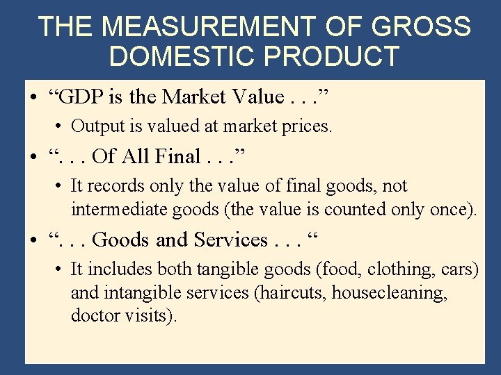 THE MEASUREMENT OF GROSS DOMESTIC PRODUCT • “GDP is the Market Value. . .