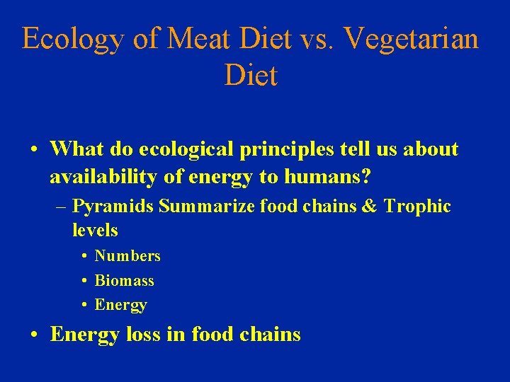 Ecology of Meat Diet vs. Vegetarian Diet • What do ecological principles tell us