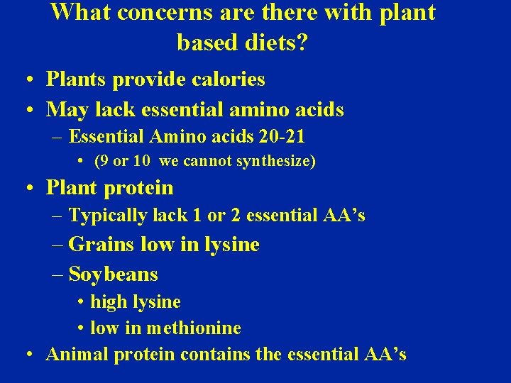 What concerns are there with plant based diets? • Plants provide calories • May