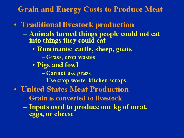 Grain and Energy Costs to Produce Meat • Traditional livestock production – Animals turned
