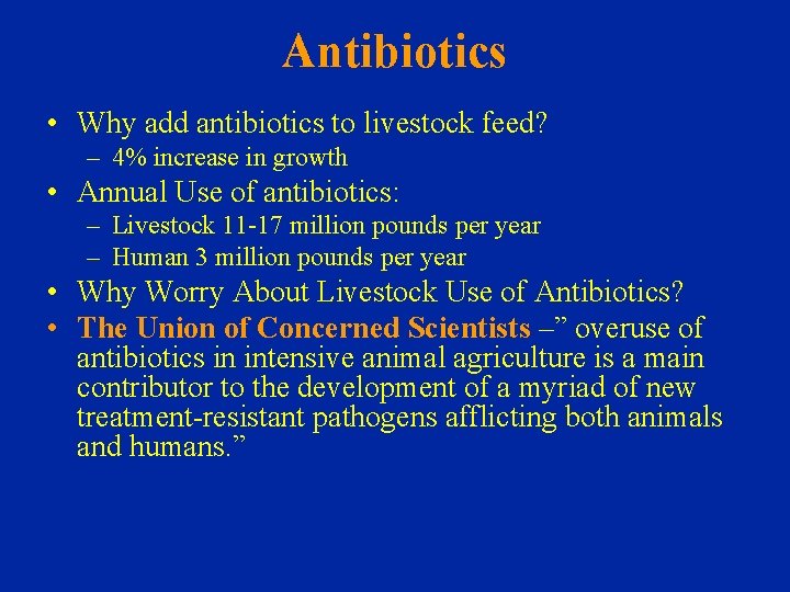 Antibiotics • Why add antibiotics to livestock feed? – 4% increase in growth •