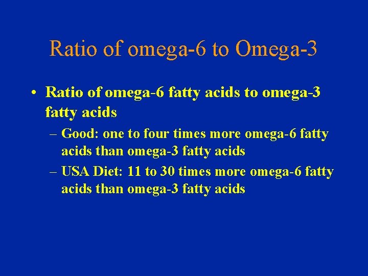 Ratio of omega-6 to Omega-3 • Ratio of omega-6 fatty acids to omega-3 fatty