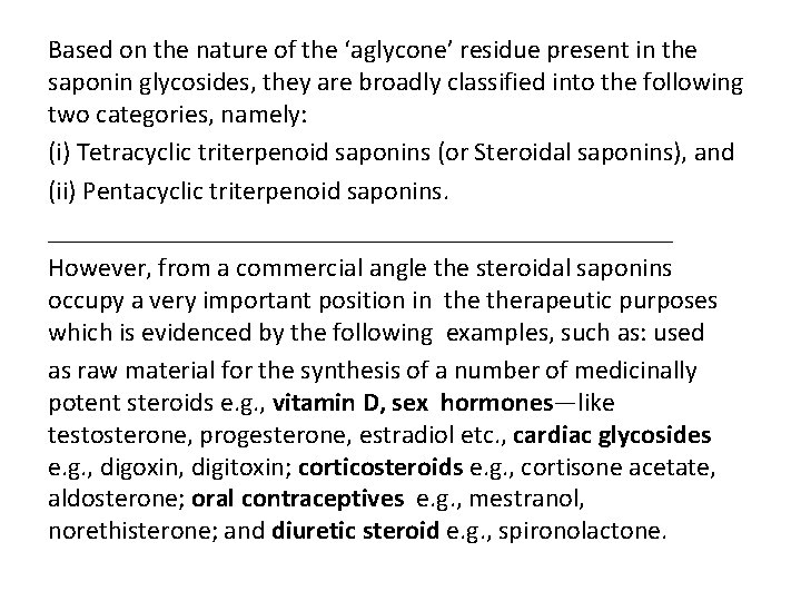 Based on the nature of the ‘aglycone’ residue present in the saponin glycosides, they Based on the nature of the ‘aglycone’ residue present in the saponin glycosides, they