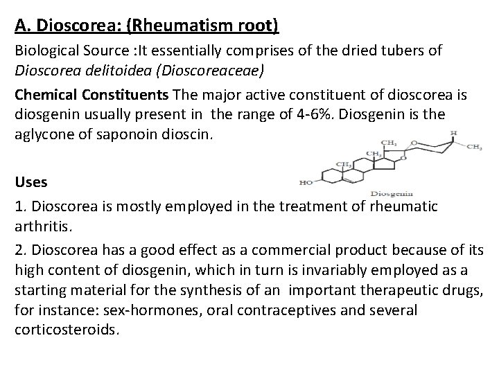 A. Dioscorea: (Rheumatism root) Biological Source : It essentially comprises of the dried tubers A. Dioscorea: (Rheumatism root) Biological Source : It essentially comprises of the dried tubers