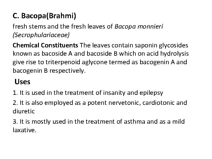 C. Bacopa(Brahmi) fresh stems and the fresh leaves of Bacopa monnieri (Secrophulariaceae) Chemical Constituents C. Bacopa(Brahmi) fresh stems and the fresh leaves of Bacopa monnieri (Secrophulariaceae) Chemical Constituents