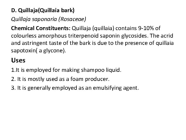 D. Quillaja(Quillaia bark) Quillaja saponaria (Rosaceae) Chemical Constituents: Quillaja (quillaia) contains 9 -10% of D. Quillaja(Quillaia bark) Quillaja saponaria (Rosaceae) Chemical Constituents: Quillaja (quillaia) contains 9 -10% of